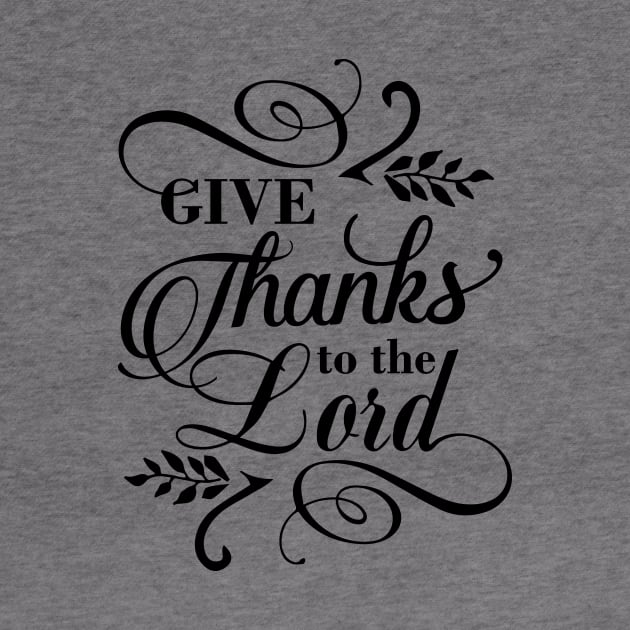Give thanks to the Lord by creativitythings 